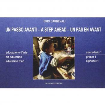 Un passo avanti. Educazione d'arte. Abecedario 1. Ediz. italiana, inglese e francese