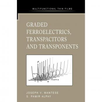 Graded Ferroelectrics Transpacitors and Transponents