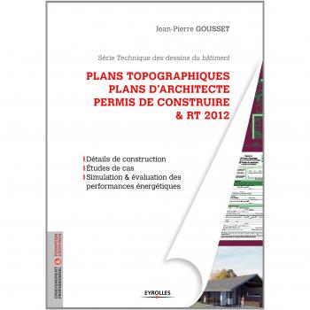 Plans topographiques, plans d'architecte et permis de construire et RT2012