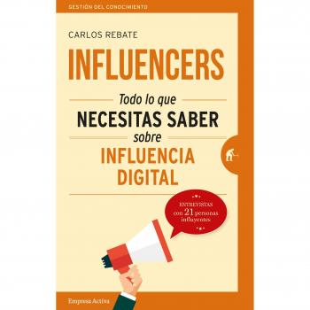 Influencers: Todo lo que necesitas saber sobre influencia digital (Tapa blanda).