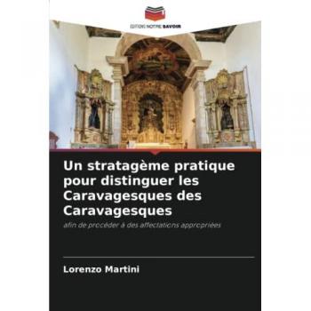 Martini, Lorenzo: Un stratagème pratique pour distinguer les Caravagesques des Caravagesques