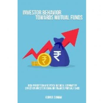 Risk perception and psychological asymmetry effect on investor behavior towards mutual funds