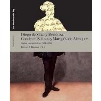 DIEGO DE SILVA Y MENDOZA, CONDE DE SALINAS Y MARQUÉS DE ALANQUER: Cartas y memoriales (1584-1630) (Tapa blanda).