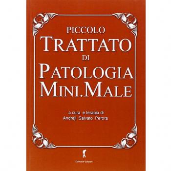 Piccolo trattato di patologia mini.male. Raccolte di idiozie utili alla sopravvivenza di chi ha a che fare con la scienza medica