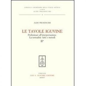Le tavole Iguvine. Preliminari all'interpretazione. La testualità. Fatti e metodi. Vol. 2