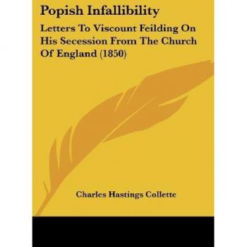 Collette, Charles Hastings: Popish Infallibility