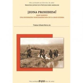 ¡zona prohibida!: Mary borden, una enfermera norteamericana en la gran guerra (Tapa blanda).