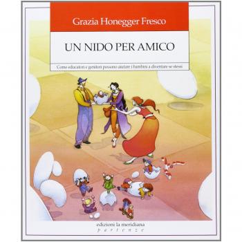 Un nido per amico. Come educatori e genitori possono aiutare i bambini a diventare se stessi