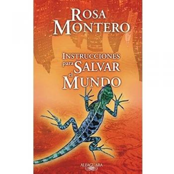 Rosa Montero Instrucciones Para Salvar El Mundo (Alfaguara Hispanica)