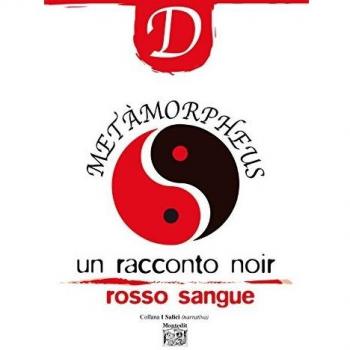 Metàmorpheus. Un racconto noir rosso sangue