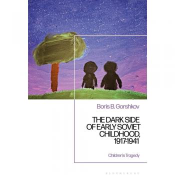 Vitalsource Technologies, Inc. The Dark Side of Early Soviet Childhood, 1917-1941