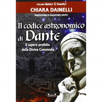 Il codice astronomico di Dante. Il sapere proibito della Divina Commedia