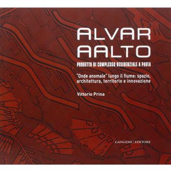 Alvar AAlto. Progetto di complesso residenziale a Pavia. «Onde anomale» lungo il fiume. Spazio, architettura, territorio e innovazione
