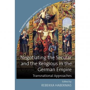 Negotiating the Secular and the Religious in the German Empire