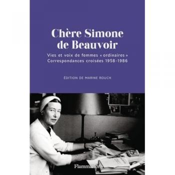 Chère Simone de Beauvoir: Vies et voix de femmes ordinaires. Correspondances croisées 1958-1986