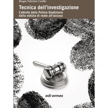Tecnica dell'investigazione. L'attività della polizia giudiziaria dalla notizia di reato all'accusa