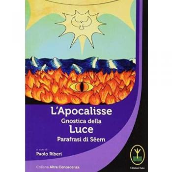 L'Apocalisse gnostica della Luce. Parafrasi di Seem