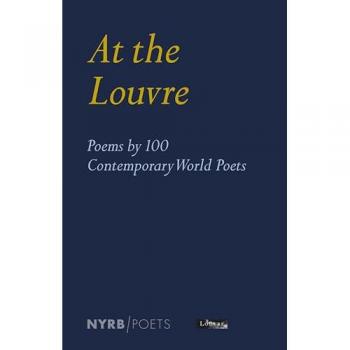 Louvre Museum At the Louvre: Poems by 100 Contemporary World Poets