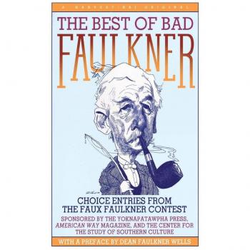 The Best of Bad Faulkner: Choice Entries from the Faux Faulkner Contest (Harvest/HBJ Original)