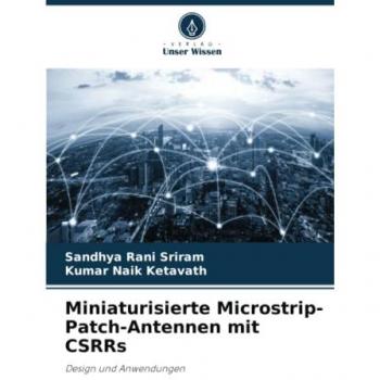 Sriram, Sandhya Rani: Miniaturisierte Microstrip-Patch-Antennen mit CSRRs