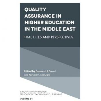 Quality Assurance in Higher Education in the Middle East: Practices and Perspectives (Innovations in Higher Education Teaching and Learning, 54)