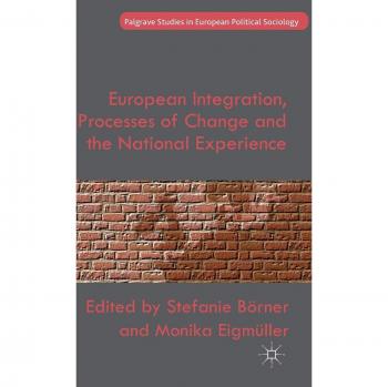 European Integration, Processes of Change and the National Experience
