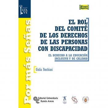 El rol del comité de los derechos de las personas con discapacidad: El derecho a la educación inclusiva y de calidad (Tapa blanda).