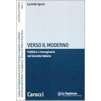 Verso il moderno. Pubblico e immaginario nel Seicento italiano