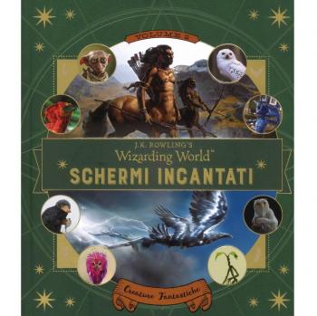 Schermi incantati. Il magico mondo di J.K. Rowling. Creature fantastiche