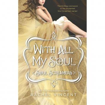 Rachel Vincent With All My Soul (Soul Screamers)