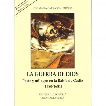 Guerra de dios, la. Peste y milagro en la bahia de cadiz (1680-1681)