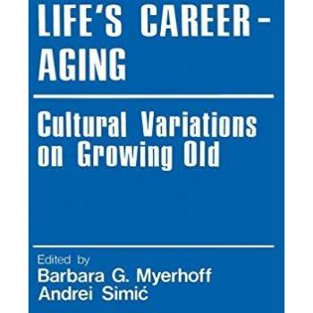 Life's Career-Aging: Cultural Variations on Growing Old (Sage Series Cross-Cultural Research and Methodology : Vol. 4)