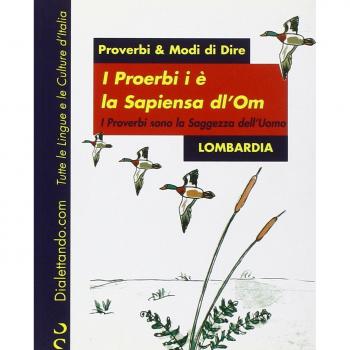 I proerbi i è la sapiensa dl'om-I proverbi sono la saggezza dell'uomo. Lombardia