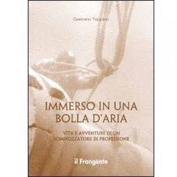 Immerso in una bolla d'aria. Vita e avventure di un sommozzatore di professione