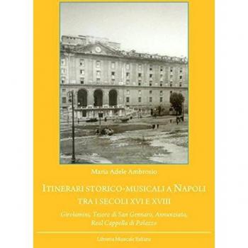 Itinerari storico-musicali a Napoli tra i secoli XVI e XVIII. Girolamini, Tesoro di San Gennaro, Annunziata, Real Cappella di Palazzo