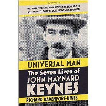 Universal Man: the Seven Lives of John Maynard Keynes Richard Dav