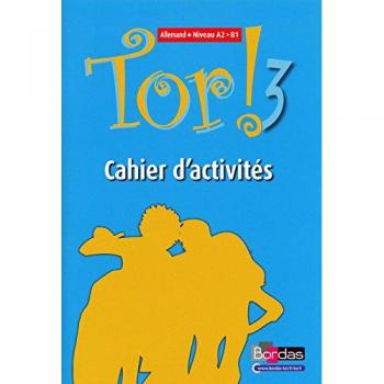 Annie Semal-Lebleu Allemand Niveau A2-B1 Tor 3 ! : Cahier D'Activités
